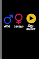 Man Woman Binge Watcher: LGBTQ Gay Homo Trans Lesbian Love equality Pride Day Gift (6x9) Dot Grid notebook Journal to write in 1692637630 Book Cover