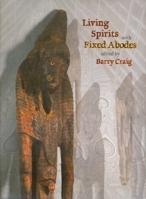 Living Spirits With Fixed Abodes: The Masterpieces Exhibition of the Papua New Guinea National Museum and Art Gallery 0824831519 Book Cover