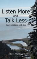 Listen More and Talk Less - revised: Conversations with God 1940449383 Book Cover