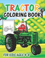 Tractor Coloring Book for Kids Ages 4-8: My Big Tractor Books For Toddler Boys Girls Preschoolers Ages 4-8 Tractor Book with 30 Simple and Cute Colori B08PJMS18V Book Cover