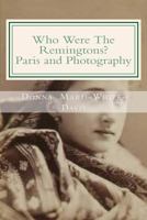 Who Were the Remingtons? Paris and Photography: Paris and Photography 1515182894 Book Cover