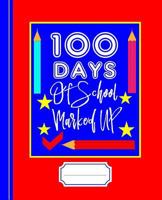 100 Days Of School Marked Up: Color Pencils Graphic 1793073236 Book Cover