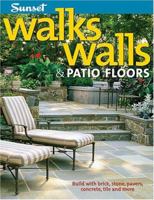 Walks, Walls & Patio Floors: Build With Brick, Stone, Pavers, Concrete, Tile and More
