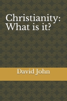 Christianity: What is it? B08JF5M52V Book Cover