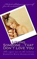 Loving Someone...That Don't Love You: The signs are in the actions 1548693952 Book Cover