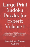 Large Print Sudoku Puzzles for Experts Volume 1: Collection of 200 Puzzles and Solutions, Levels 10, 11, 12, 13, 14 and 15 B09CHLZVMJ Book Cover