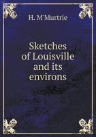 Sketches of Louisville and Its Environs 551884560X Book Cover