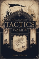 Final Fantasy Tactics: Ivalice Remastered: Complete Strategy Guide to All Classes, Characters, Quests & Hidden Secrets B0FQ3YL635 Book Cover
