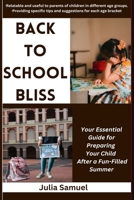 Back to School Bliss: Your Essential Guide for Preparing Your Child After a Fun-Filled Summer B0CFZK975L Book Cover