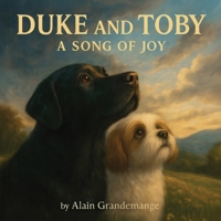 Duke and Toby and A Song Of Joy: A heartwarming children’s book about listening to the music of the universe and discovering their song (Brothers Forever) 1971714100 Book Cover