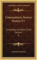 Commentario Teorico Pratico Comparato Al Codice Civile Italiano (Classic Reprint) 1168156963 Book Cover