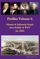 Profiles Volume I: Historic & Influential People from Buffalo & WNY - the 1800s: Residents of Western New York that contributed to local, regional and national history, commerce and culture. 057856923X Book Cover