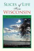 Slices of Life from Wisconsin 1425799108 Book Cover