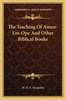 The Teaching Of Amen-Em-Ope And Other Biblical Books 1425344518 Book Cover