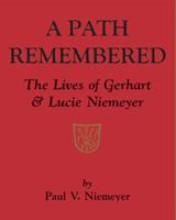 A Path Remembered: The Lives of Gerhart & Lucie Niemeyer 1932236791 Book Cover