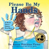 Please Be My Hands, a Book about Asking for Help 1614930791 Book Cover