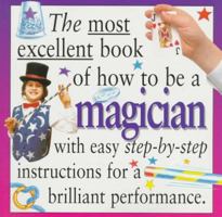 The Most Excellent Book of How to Be a Magician 0761304738 Book Cover