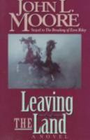 Leaving the Land: Sequel to the Breaking of Ezra Riley 0785282882 Book Cover