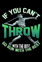 If You Can't Throw With The Best Go Run With The Rest: Funny If You Can't Throw With The Best Go Run With The Rest Blank Composition Notebook for Journaling & Writing (120 Lined Pages, 6" x 9") 1710489278 Book Cover