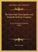 The Saint Paul, Minneapolis And Manitoba Railway Company: As An Investment Property 1169438970 Book Cover