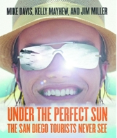 Under the Perfect Sun: The San Diego Tourists Never See 1565849809 Book Cover