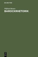 Barockrhetorik: Untersuchungen Zu Ihren Geschichtlichen Grundlagen 3484108398 Book Cover