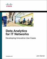 Data Analytics for It Networks: Developing Innovative Use Cases 1587145138 Book Cover