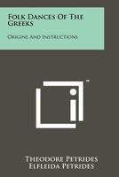 Folk Dances Of The Greeks: Origins And Instructions 1258188945 Book Cover