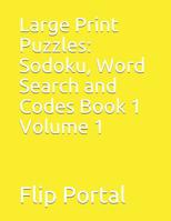 Large Print Puzzles: Sodoku, Word Search and Codes Book 1 Volume 1 1092482172 Book Cover