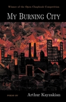 My Burning City: WINNER of the 2021 Open Chapbook Competition B0C92L18S5 Book Cover