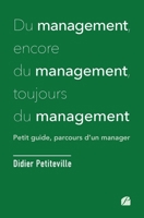 Du management, encore du management, toujours du management: Petit guide, parcours d’un manager (French Edition) 2754763465 Book Cover