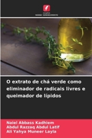 O extrato de chá verde como eliminador de radicais livres e queimador de lípidos (Portuguese Edition) 6207507061 Book Cover