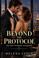 BEYOND THE PROTOCOL: A Fake Relationship Billionaire Office Romance. B0HJVD1TZP Book Cover