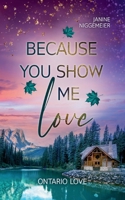 Because you show me love: Ontario Love (German Edition) 3758326583 Book Cover