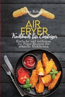 Air Fryer Kochbuch f�r Einsteiger: Einfache und m�helose Air Fryer-Rezepte f�r schnelle Mahlzeiten 180174288X Book Cover