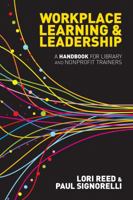 Workplace Learning & Leadership: A Handbook for Library and Nonprofit Trainers 0838910823 Book Cover
