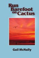 Run Barefoot on Cactus 153987673X Book Cover