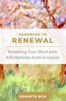 Handbook to Renewal: Renewing Your Mind with Affirmations from Scripture 1884330266 Book Cover