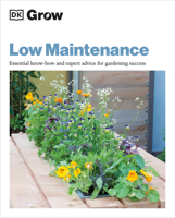 Grow Low Maintenance: Essential Know-How and Expert Advice for Gardening Success 0744048125 Book Cover