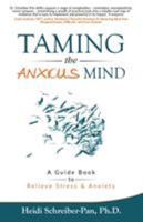 Taming the Anxious Mind: A Guidebook to Relieve Stress & Anxiety 1732998809 Book Cover