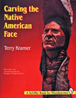 Carving the Native American Face (A Schiffer Book for Woodcarvers) 0887407153 Book Cover