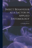 Insect Behaviour as a Factor in Applied Entomology [microform] 1013470958 Book Cover