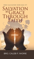 Salvation by Grace Through Faith: True Salvation Who has It? 1961117045 Book Cover