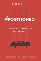 #Positioned: to Receive and Maintain Your Miracle B0C7JCQ5P8 Book Cover
