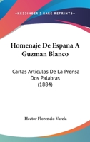 Homenaje De Espana A Guzman Blanco: Cartas Articulos De La Prensa Dos Palabras (1884) 1161197753 Book Cover