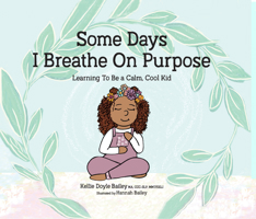 Some Days I Breathe on Purpose: Learning To Be a Calm, Cool Kid 1683734416 Book Cover