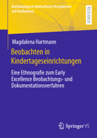 Beobachten in Kindertageseinrichtungen: Eine Ethnografie zum Early Excellence Beobachtungs- und Dokumentationsverfahren (Methodologisch-Methodische Perspektiven auf Kindheit(en)) (German Edition) 3658440422 Book Cover