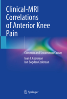 Clinical-MRI Correlations of Anterior Knee Pain: Common and Uncommon Causes 3031399587 Book Cover