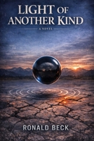 Light of Another Kind: Humanities Greatest Secret, Hidden Science, and a Window on Alternate Reality. B0H79628YJ Book Cover