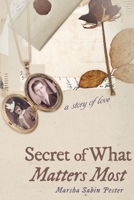 Secret of What Matters Most: A Story of Love B0CJLLK74W Book Cover